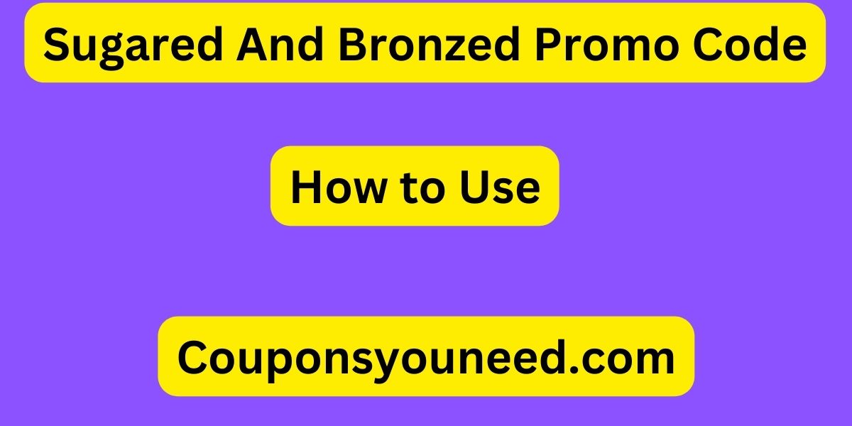 Sugared And Bronzed Promo Code