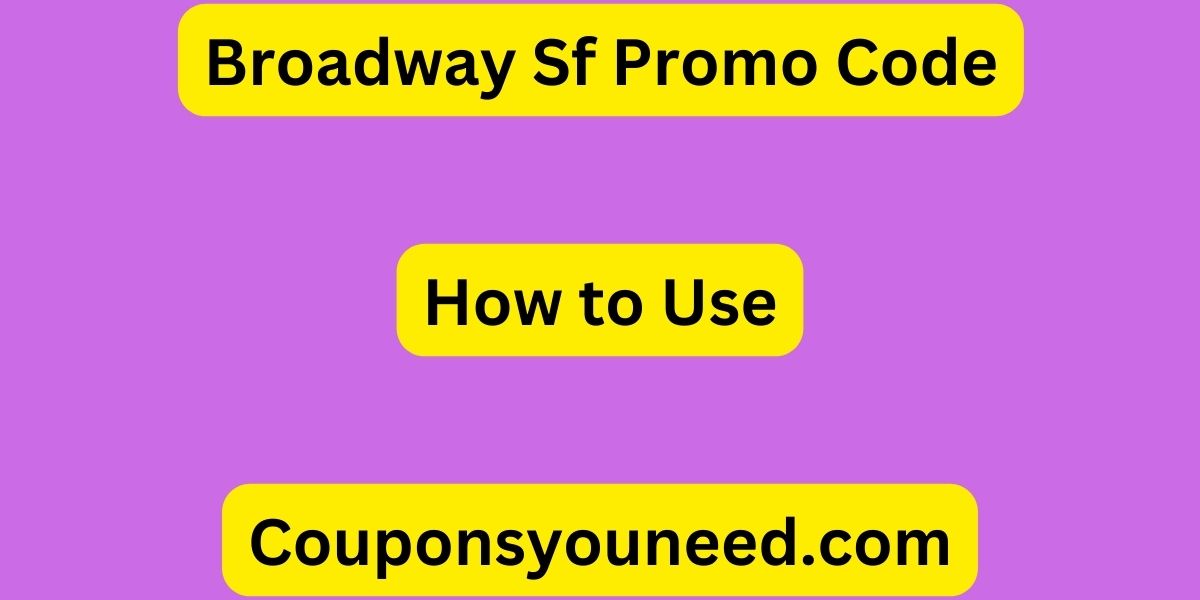 Broadway Sf Promo Code