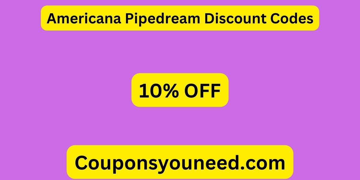 Americana Pipedream Discount Codes