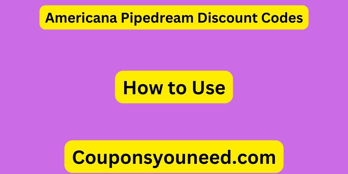 Americana Pipedream Discount Codes