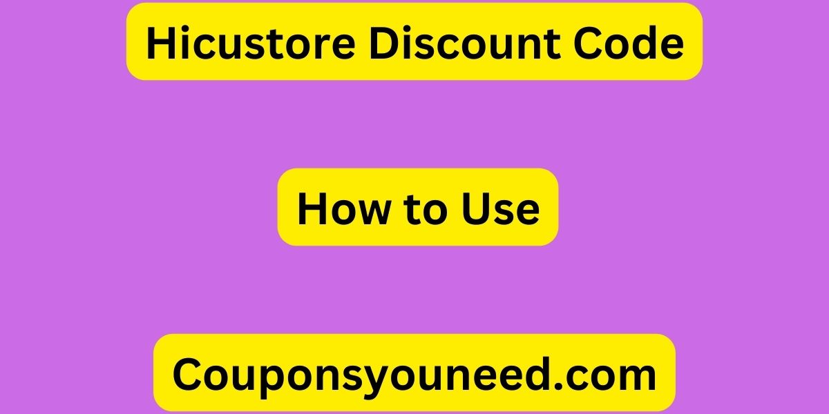 Hicustore Discount Code